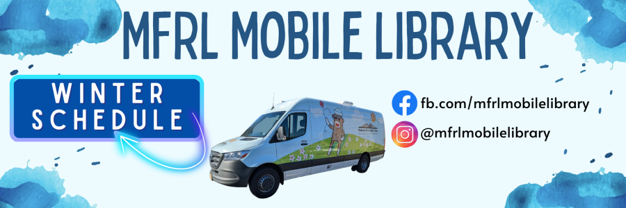 Click to see our schedule or on social media at fb.com/mfrlmobilelibrary or Insta @mfrlmobilelibrary
